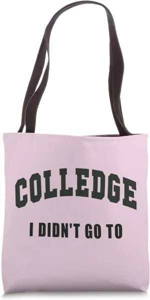 Sarcastic COLLEGE I DIDN'T GO TO Misspelled COLLAGE Mistake Tote Bag