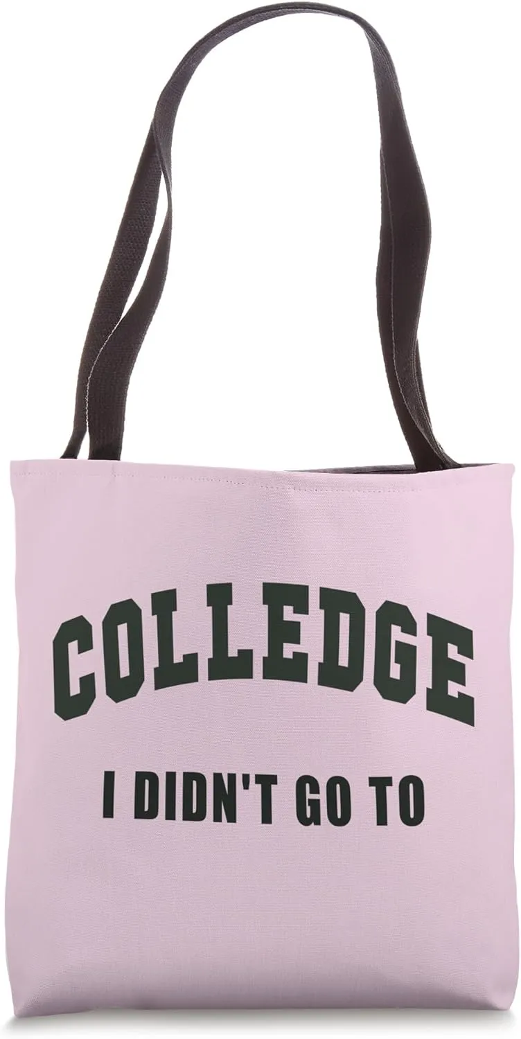 Sarcastic COLLEGE I DIDN'T GO TO Misspelled COLLAGE Mistake Tote Bag