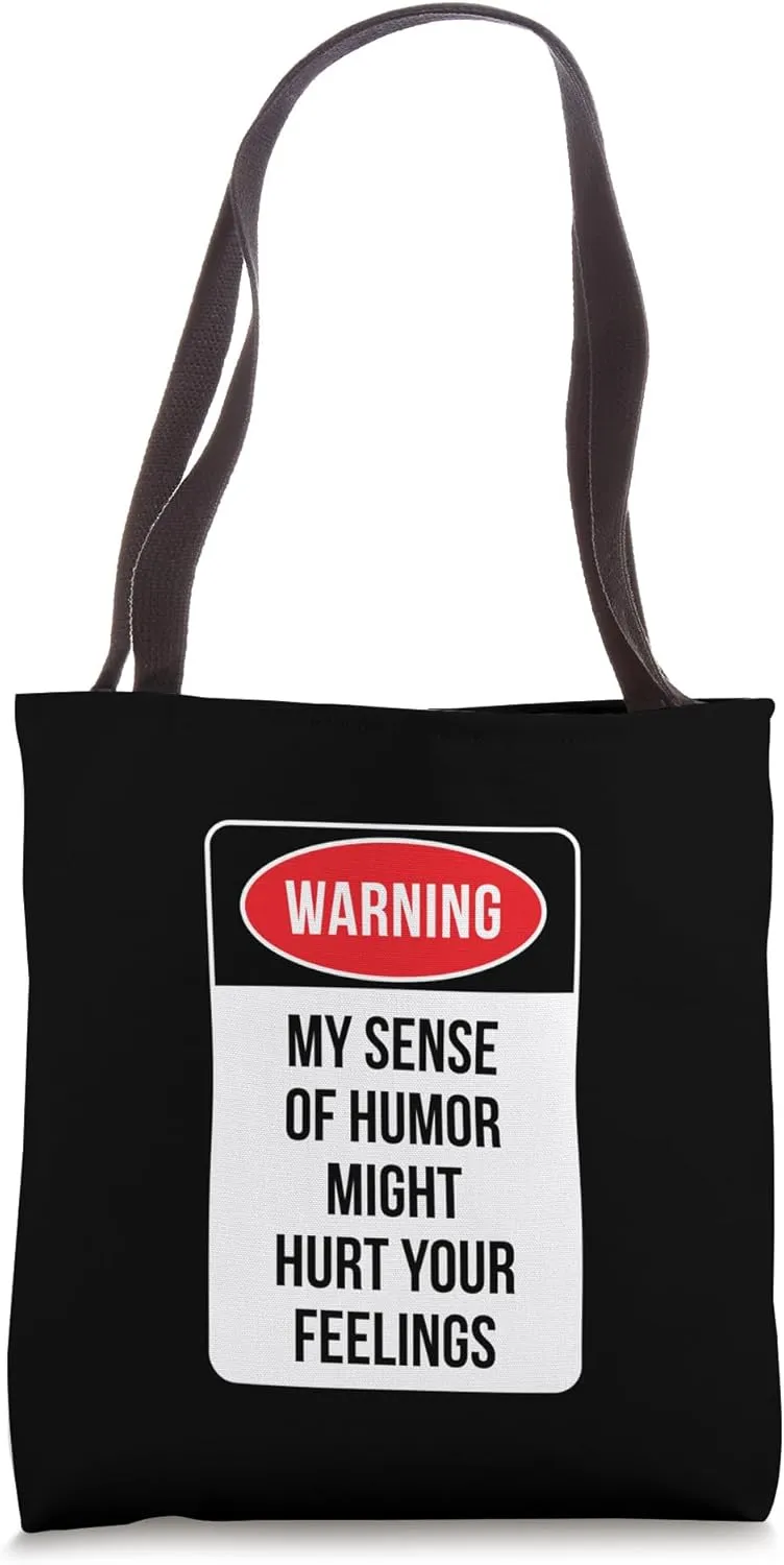 Warning My Sense of Humor Might Hurt Your Feelings Sarcastic Tote Bag